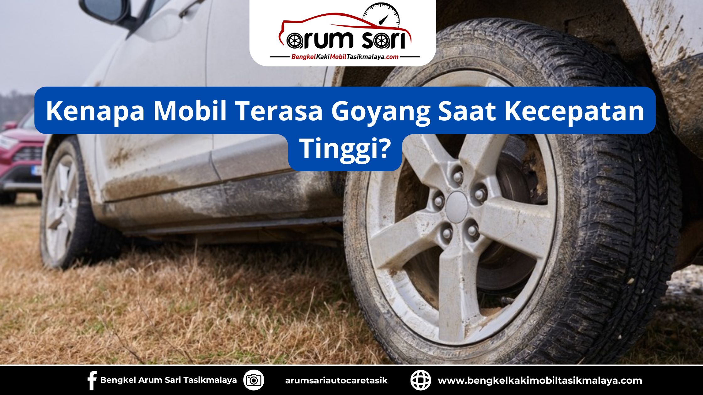 Kenapa Mobil Terasa Goyang Saat Kecepatan Tinggi?
