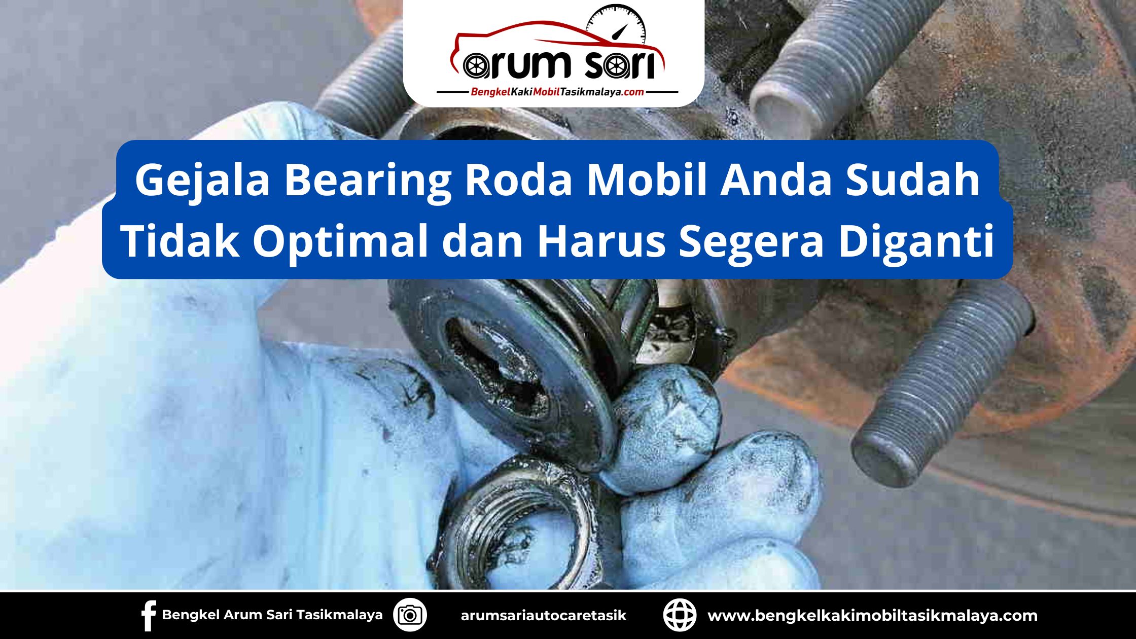 Gejala Bearing Roda Mobil Anda Sudah Tidak Optimal dan Harus Segera Diganti