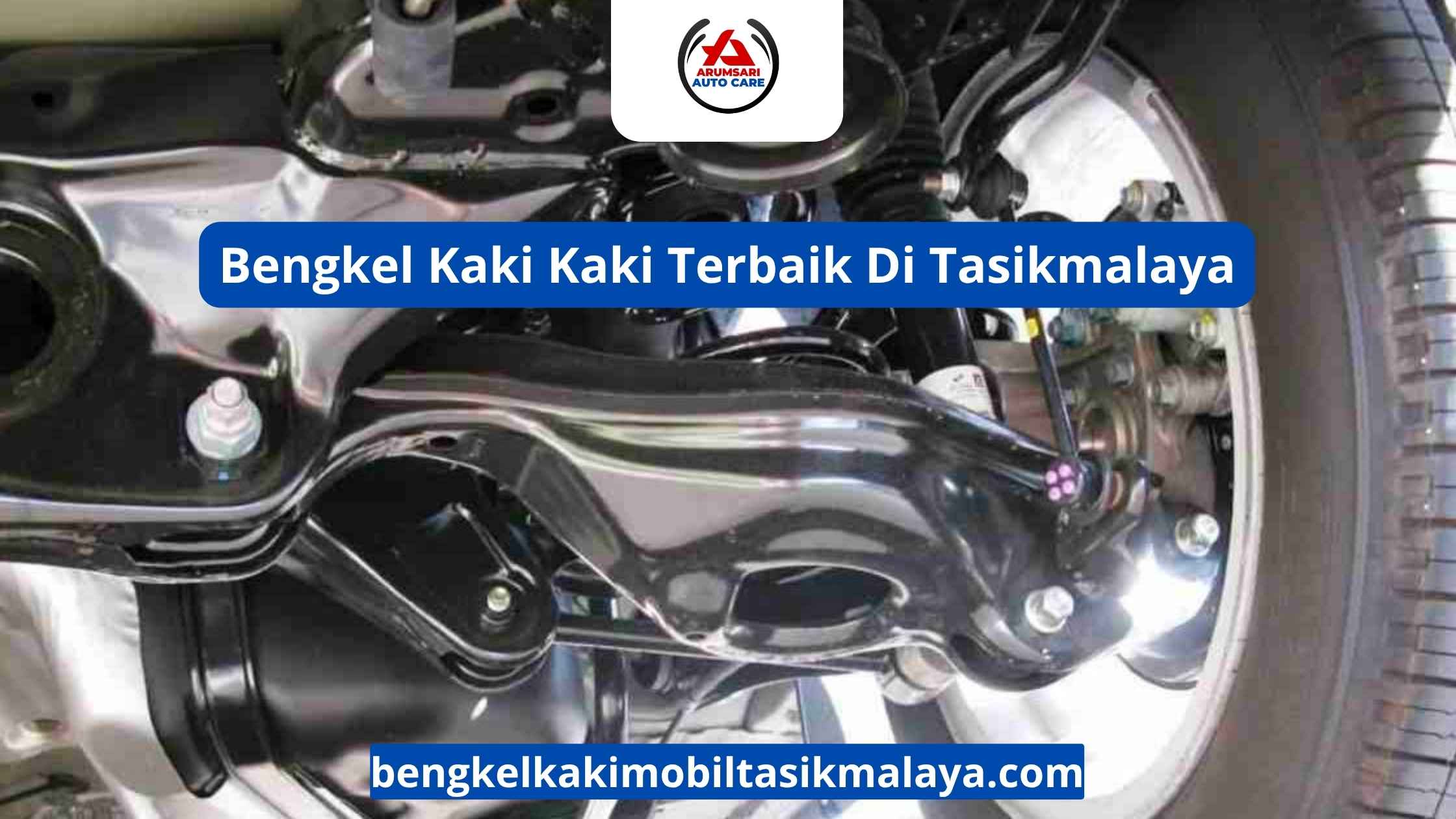 Bengkel Kaki Kaki Terbaik Di Tasikmalaya: Pilihan Utama Untuk Suspensi Mobil Anda