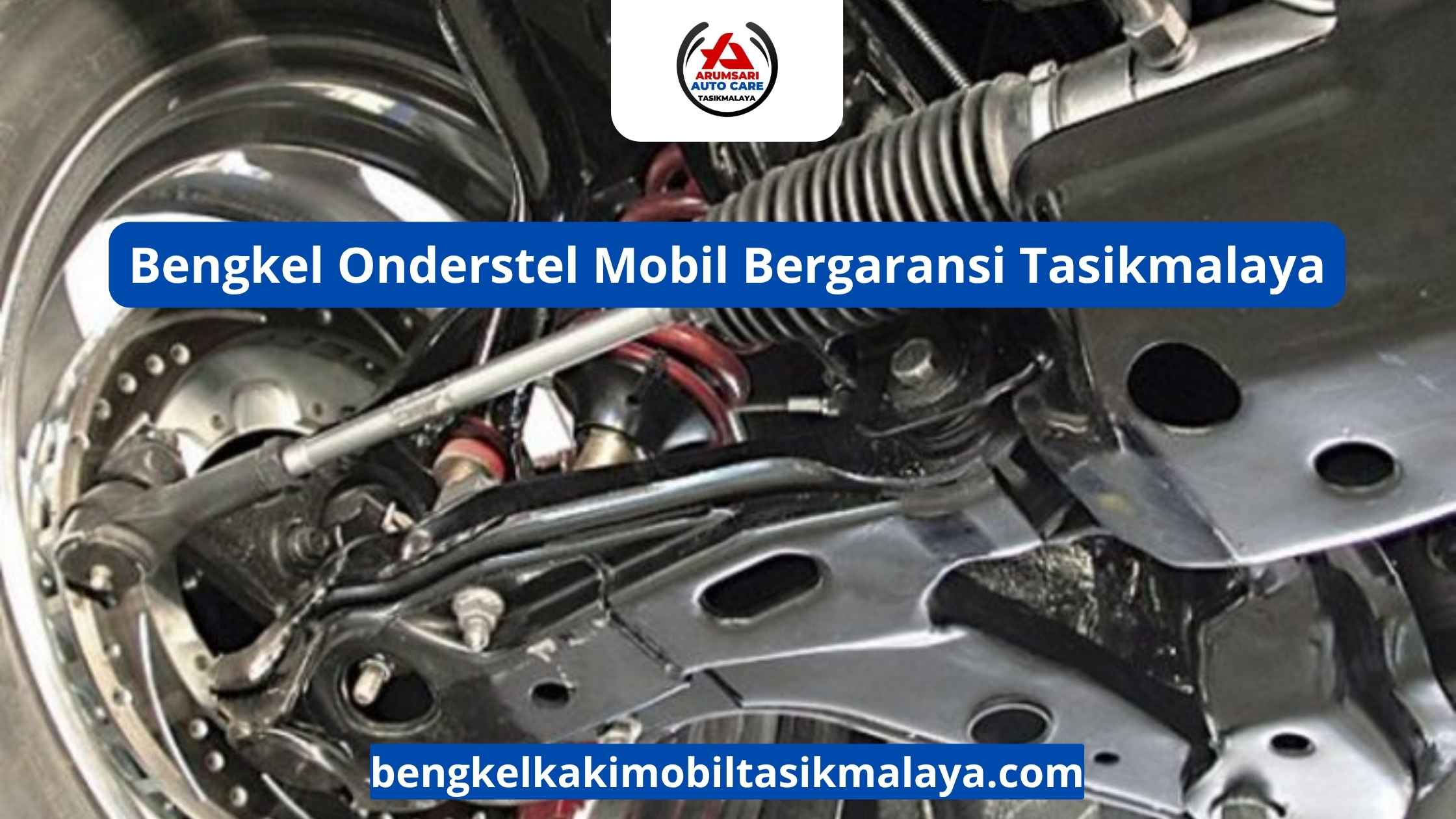 Bengkel Onderstel Mobil Bergaransi Tasikmalaya