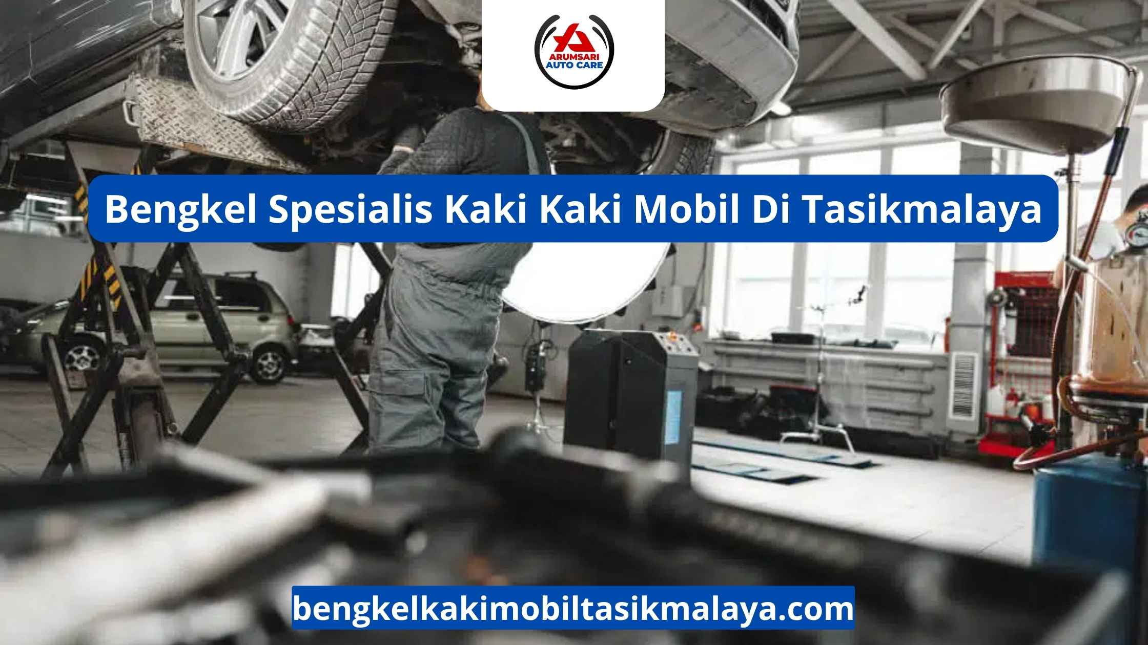 Bengkel Spesialis Kaki Kaki Mobil Di Tasikmalaya: Pilihan Tepat Untuk Suspensi Mobil Anda