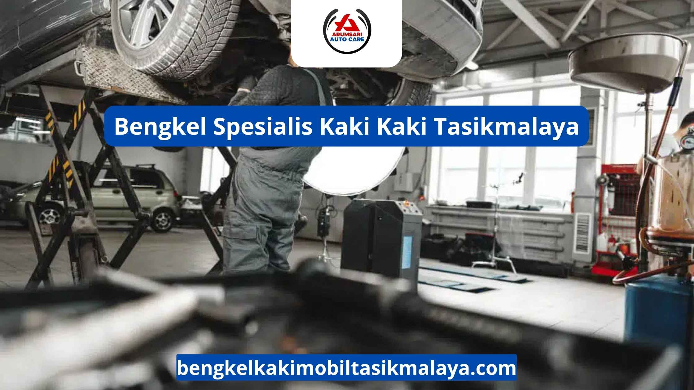 Bengkel Spesialis Kaki Kaki Tasikmalaya: Pilihan Tepat Untuk Suspensi Mobil Anda