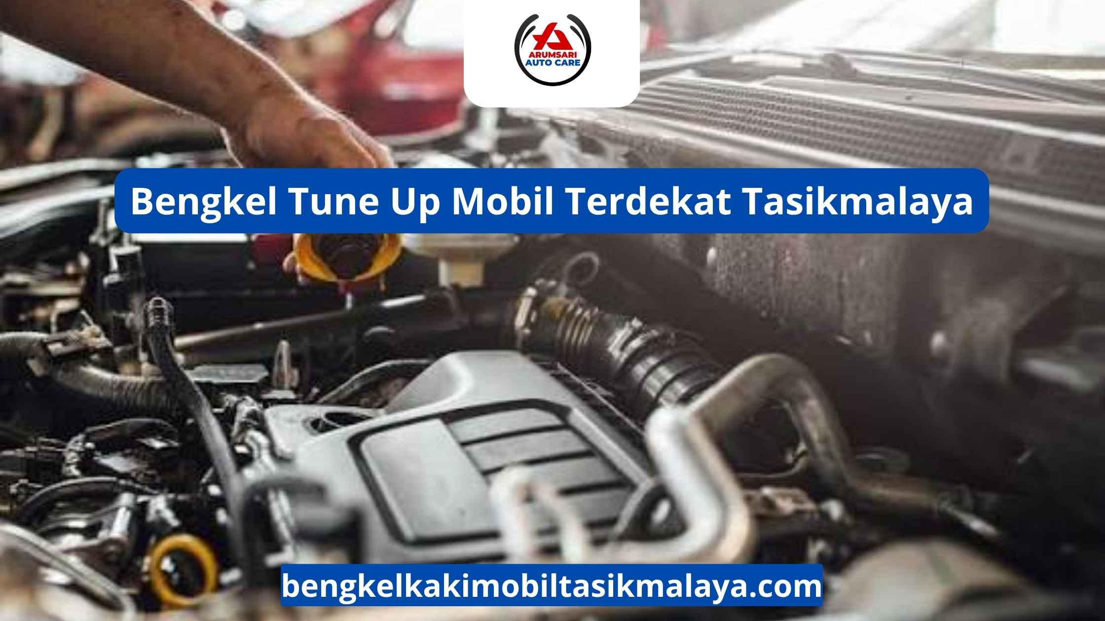 Bengkel Tune Up Mobil Terdekat Tasikmalaya: Nggak Perlu Repot, Langsung Beres!