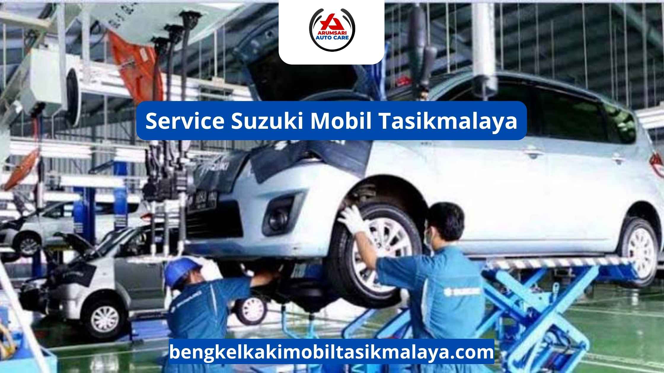 Service Suzuki Mobil Tasikmalaya: Rawat Sekarang, Hindari Masalah Besar Nanti