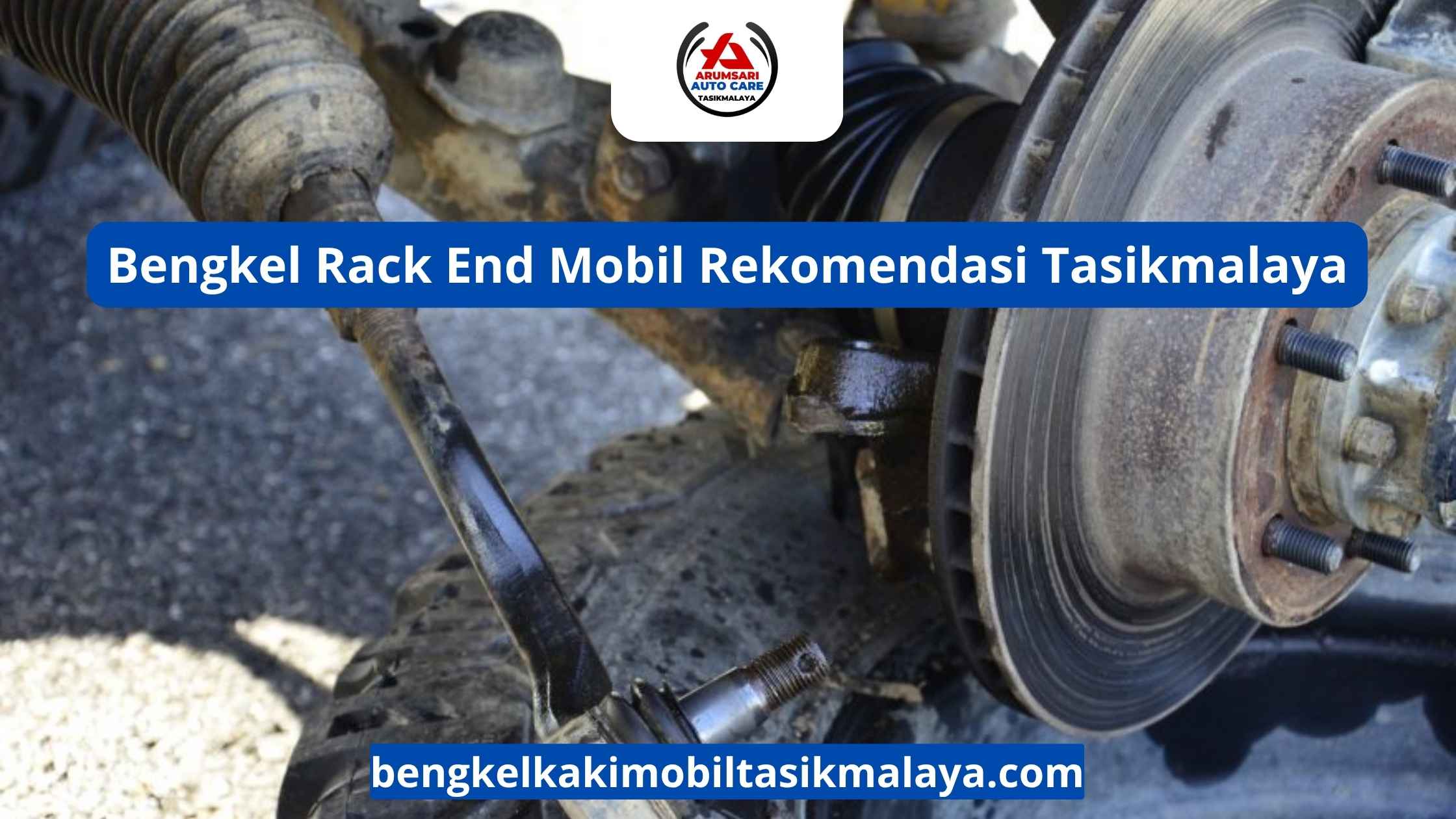 Bengkel Rack End Mobil Rekomendasi Tasikmalaya