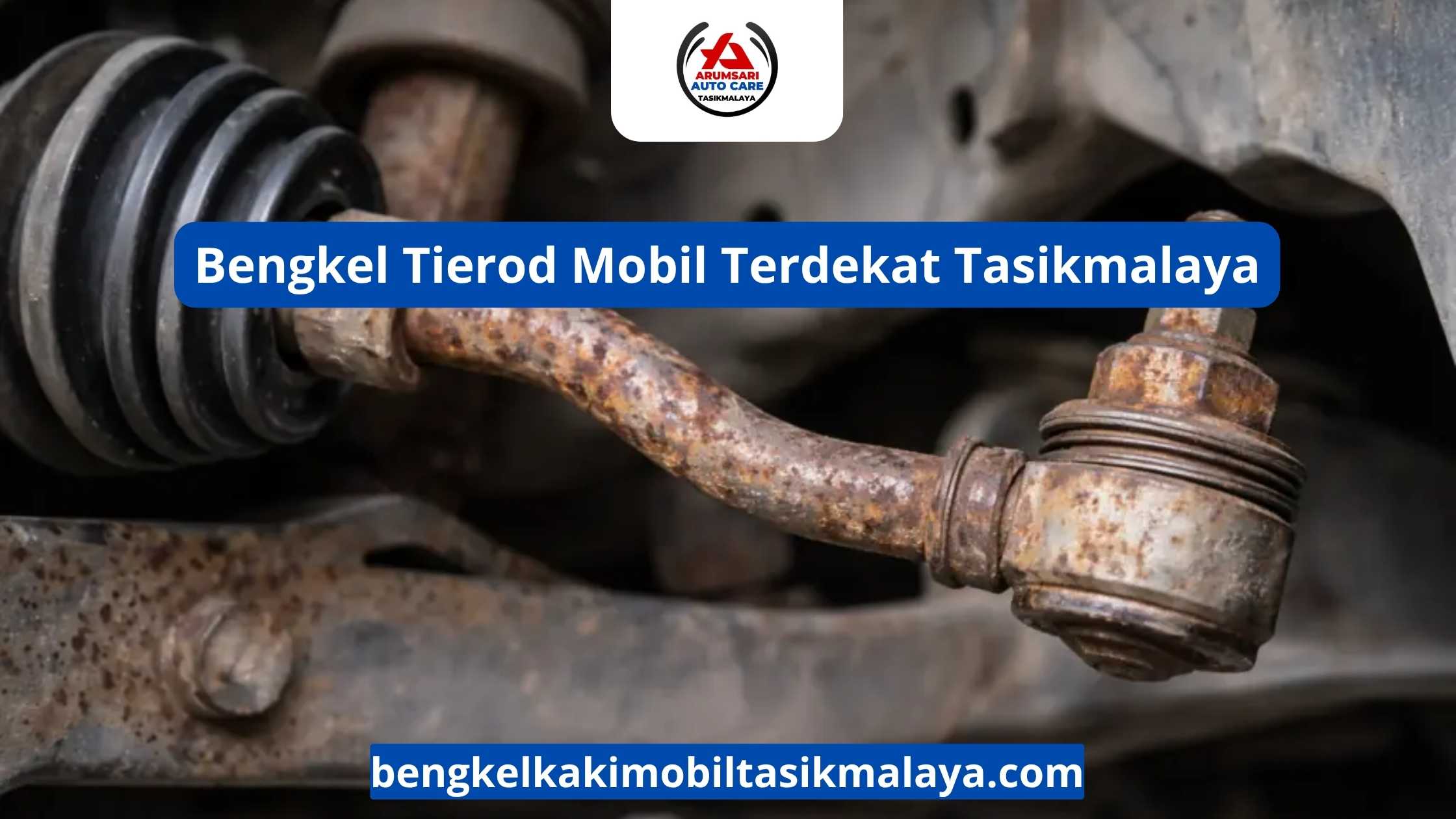 Bengkel Tierod Mobil Terdekat Tasikmalaya